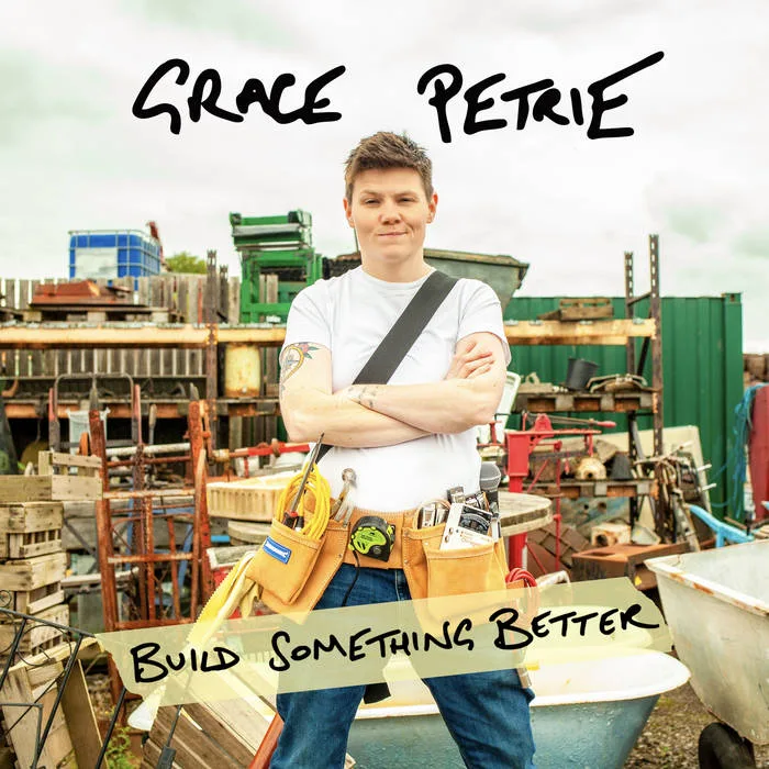 Album cover for Grace Petrie's Build Something Better